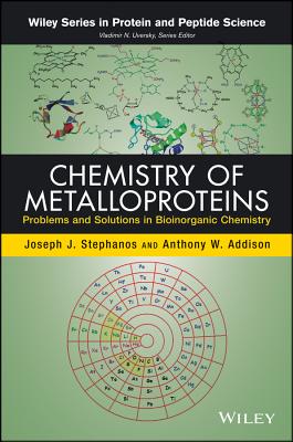 Chemistry of Metalloproteins: Problems and Solutions in Bioinorganic Chemistry - Stephanos, Joseph J, and Addison, Anthony W