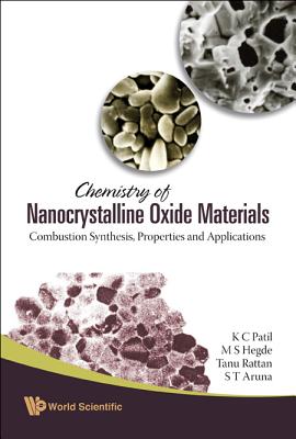 Chemistry of Nanocrystalline Oxide Materials: Combustion Synthesis, Properties and Applications - Hedge, Manjanath Subraya, and Aruna, S T, and Rattan, Tanu