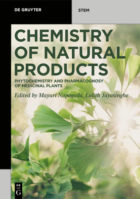 Chemistry of Natural Products: Phytochemistry and Pharmacognosy of Medicinal Plants - Napagoda, Mayuri (Editor), and Jayasinghe, Lalith (Editor)