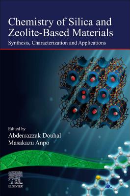 Chemistry of Silica and Zeolite-Based Materials: Synthesis, Characterization and Applications Volume 2 - Douhal, Abderrazzak (Editor), and Anpo, Masakazu (Editor)