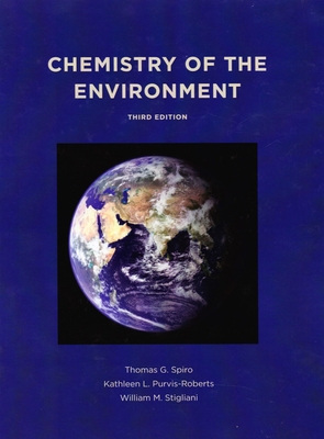 Chemistry of the Environment, third edition - Spiro, Thomas, and Purvis-Roberts, Kathleen L., and Stigliani, William M.