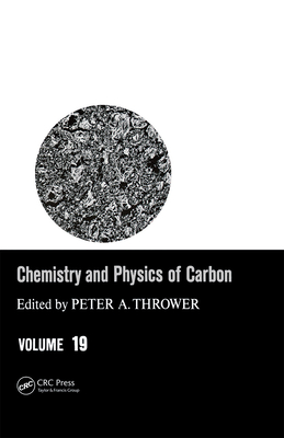 Chemistry & Physics of Carbon: Volume 19 - Thrower, Peter a (Editor)