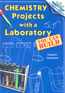 Chemistry Projects with a Laboratory You Can Build - Gardner, Robert