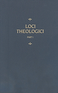 Chemnitz's Works, Volume 7 (Loci Theologici I)
