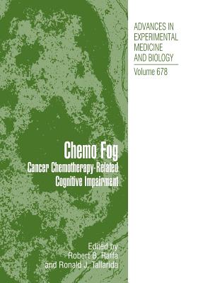 Chemo Fog: Cancer Chemotherapy-Related Cognitive Impairment - Raffa, Robert B, M.D. (Editor), and Tallarida, Ronald J (Editor)