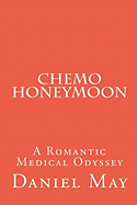 Chemo Honeymoon: A Romantic Medical Odyssey