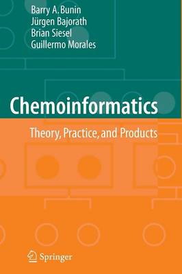 Chemoinformatics: Theory, Practice, & Products - Bunin, Barry A., and Siesel, Brian, and Morales, Guillermo