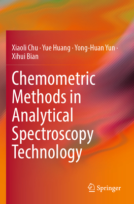 Chemometric Methods in Analytical Spectroscopy Technology - Chu, Xiaoli, and Huang, Yue, and Yun, Yong-Huan