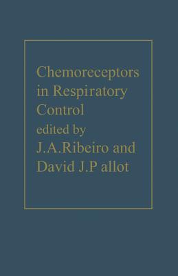 Chemoreceptors in Respiratory Control - Ribeiro, J A (Editor)