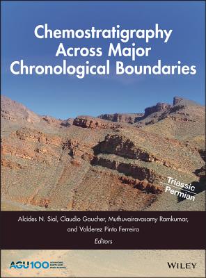 Chemostratigraphy Across Major Chronological Boundaries - Sial, Alcides N (Editor), and Gaucher, Claudio (Editor), and Ramkumar, Muthuvairavasamy (Editor)