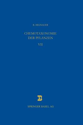 Chemotaxonomie Der Pflanzen: Eine bersicht ber Die Verbreitung Und Die Systematische Bedeutung Der Pflanzenstoffe - Hegnauer, R