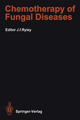 Chemotherapy of Fungal Diseases - Ryley, John F (Editor), and Armstrong, D (Contributions by), and Boyle, F T (Contributions by)