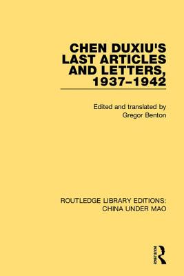 Chen Duxiu's Last Articles and Letters, 1937-1942 - Benton, Gregor (Editor)