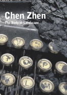 Chen Zhen: The Body as a Landscape