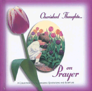 Cherished Thoughts on Prayer: A Collection of Encouraging Quotations and Scripture