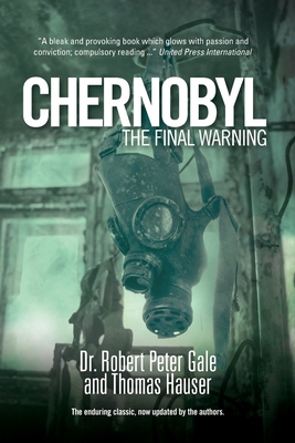 Chernobyl: The Final Warning - Gale, Robert, Dr., and Hauser, Thomas