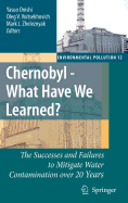 Chernobyl - What Have We Learned?: The Successes and Failures to Mitigate Water Contamination Over 20 Years