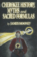 Cherokee History, Myths and Sacred Formulas - Mooney, James, Dr.