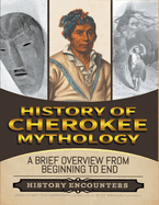 Cherokee Mythology: A Brief Overview from Beginning to the End