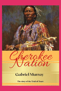 Cherokee Nation: The story of John Ross chief of the Cherokee and leader of the; Trail of Tears.