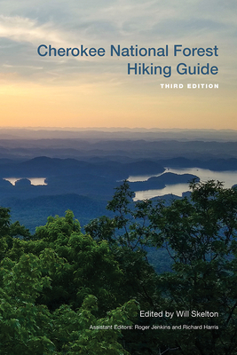 Cherokee National Forest Hiking Guide - Skelton, William H (Editor), and Harris, Richard (Editor), and Jenkins, Roger (Editor)