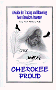 Cherokee Proud: A Guide for Tracing and Honoring Your Cherokee Ancestors - McClure, Tony Mack, Ph.D.