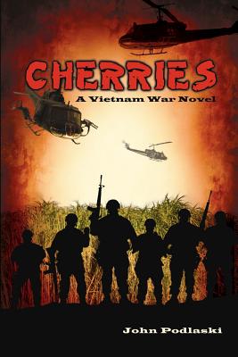 Cherries: A Vietnam War Novel - Patrick, Nicole a (Editor), and Podlaski, Janice J (Editor)