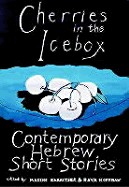 Cherries in the Icebox: Contemporary Hebrew Short Stories - Baraitser, Marion