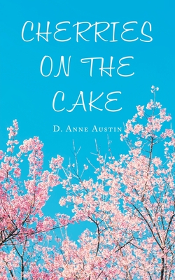 Cherries on the Cake - Austin, D Anne