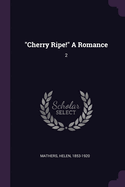 "Cherry Ripe!" A Romance: 2