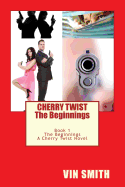 Cherry Twist...: "Book 1... The Beginnings"
