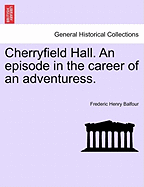 Cherryfield Hall: An Episode in the Career of an Adventuress