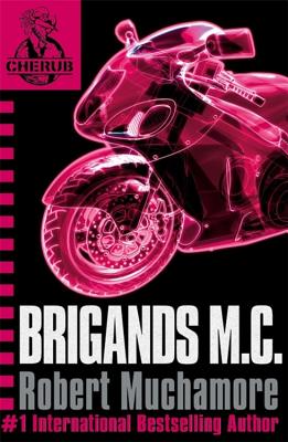 CHERUB: Brigands M.C.: Book 11 - Muchamore, Robert