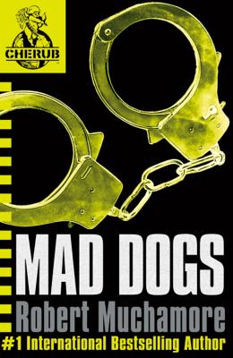 CHERUB: Mad Dogs: Book 8 - Muchamore, Robert