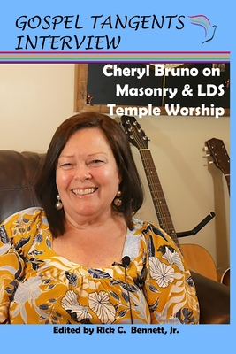 Cheryl Bruno on Masonry and LDS Temple Worship - Bennett, Rick C (Editor), and Beckett, Shauna B (Editor), and Bruno, Cheryl (Narrator)