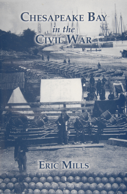 Chesapeake Bay in the Civil War - Mills, Eric