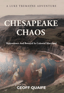 Chesapeake Chaos: Malevolence and Betrayal in Colonial Maryland