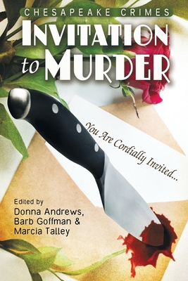 Chesapeake Crimes: Invitation to Murder - Andrews, Donna (Editor), and Goffman, Barb (Editor), and Talley, Marcia (Editor)
