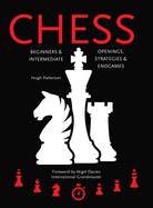 Chess: Beginners & Intermediate; Openings, Strategies & Endgames