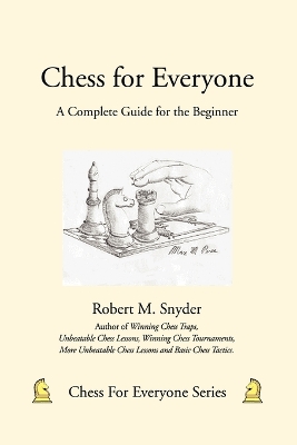 Chess for Everyone: A Complete Guide for the Beginner - Snyder, Robert M