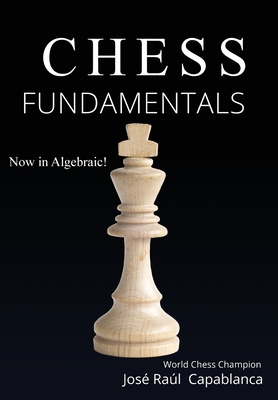 Chess Fundamentals - Capablanca, José Raúl
