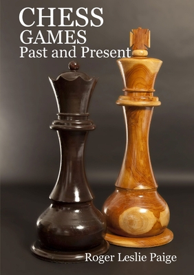 Chess Games: Past & Present - Leslie Paige, Roger