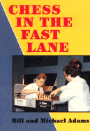 Chess in the Fast Lane Michael Adams Best Games 1989 1993