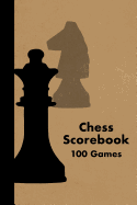 Chess Notation Book: Scorebook and Log Book to Record and Track Chess Games - 100 Games 202 Pages - Chess Scoresheet