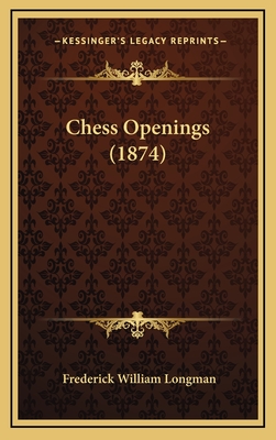 Chess Openings (1874) - Longman, Frederick William