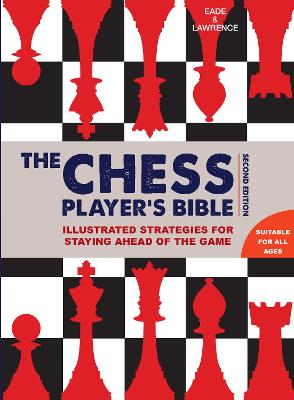 Chess Player's Bible - Eade, James, and Lawrence, Al
