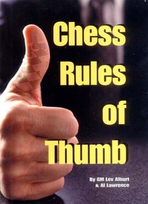 Chess Rules of Thumb - Alburt, Lev, Grandmaster, and Lawrence, Al