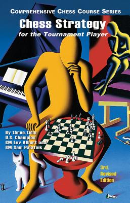 Chess Strategy for the Tournament Player - Alburt, Lev, Grandmaster, and Palatnik, Sam, Grandmaster