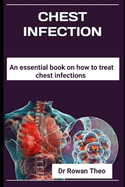 Chest Infection: An essential book On how to treat chest infections