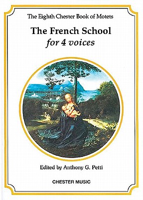 Chester Book Of Motets Vol. 8: The French School for 4 Voices - Petti, Anthony G. (Editor)